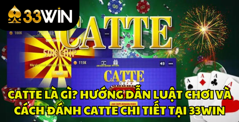 Catte Là Gì? Luật Chơi, Cách Đánh Catte Chi Tiết Cho Người Mới | 33WIN